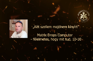 Két szellem majdnem kinyírt – Matrix Drops Computer félelmetes, hogy mit tud 10-10
